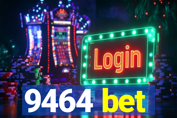 9464 bet